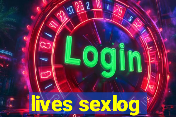 lives sexlog